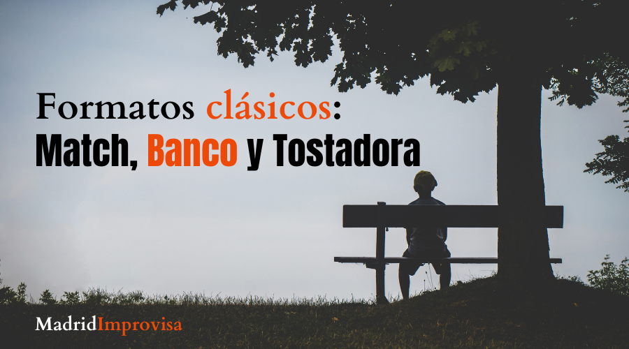 Formatos clásicos: El Match, El Banco, La Tostadora