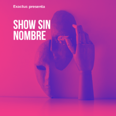 Show Sin Nombre - ExActus